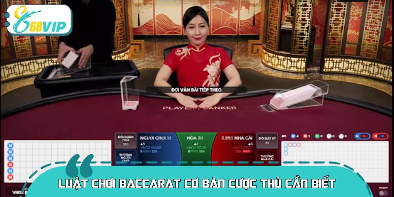 Luật chơi baccarat cơ bản cược thủ cần biết